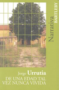 DE UNA EDAD TAL VEZ NUNCA VIVIDA, de JORGE URRUTIA | portada del libro