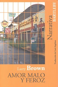 AMOR MALO Y FEROZ, de LARRY BROWN | portada del libro