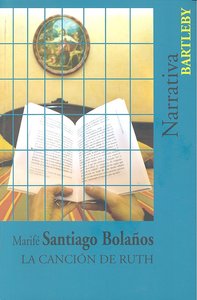 LA CANCION DE RUTH, de MARIFé SANTIAGO BOLAñOS | portada del libro