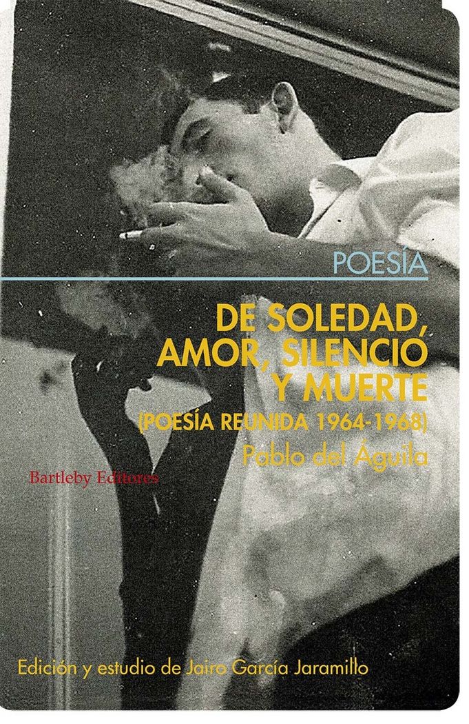 DE SOLEDAD, AMOR, SILENCIO Y MUERTE, de PABLO DEL AGUILA | portada del libro