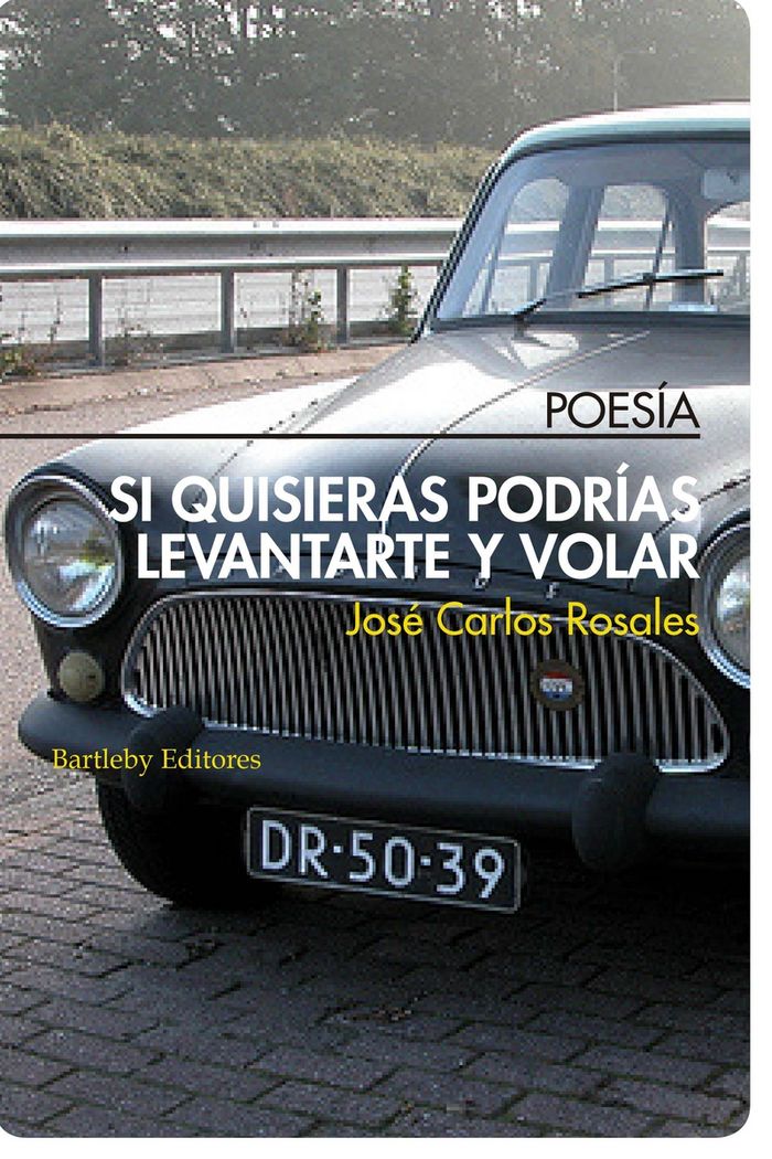 SI QUISIERAS PODRíAS LEVANTARTE Y VOLAR, de JOSé CARLOS ROSALES | portada del libro
