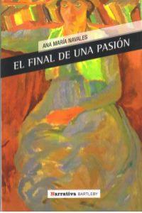 El final de una pasión, de ANA MARíA NAVALES | portada del libro