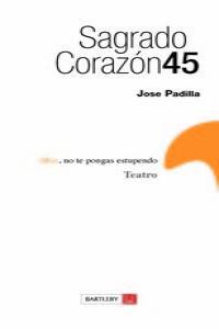 SAGRADO CORAZON 45, de JOSé PADILLA | portada del libro