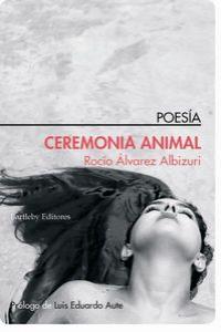 CEREMONIA ANIMAL, de ROCíO ÁLVAREZ ALBIZURI | portada del libro