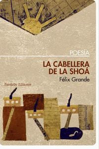 La cabellera de la Shoá, de FELIX GRANDE | portada del libro