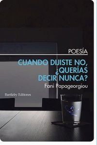 Cuando dijiste no ¿quer¡as decir nunca?, de FANI PAPAGEORGIOU | portada del libro