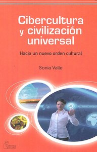 Cibercultura y civilización universal, de Valle de Frutos, Sonia | portada del libro