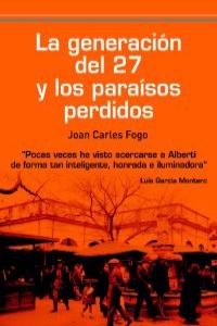 La generacion del 27 y los paraisos perdidos, de Fogo, Joan Carles | portada del libro
