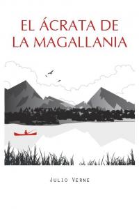 El ácrata de la Magallania, de Verne, Julio | portada del libro