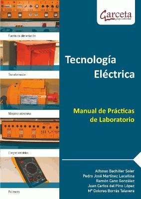 TECNOLOGIA ELECTRICA. MANUAL DE PRACTICAS DE LABOR, de BACHILLER SOLER,A | portada del libro