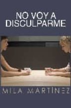 NO VOY A DISCULPARME 4ｦED, de MILA MARTINEZ | portada del libro