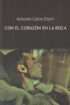 Con el corazón en la boca, de Calvo Elorri, Antonio | portada del libro