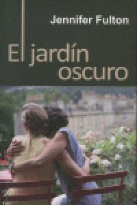 El jardín oscuro, de Fulton, Jennifer | portada del libro