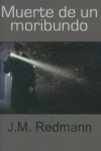 Muerte de un moribundo, de Redmann, J.M. | portada del libro
