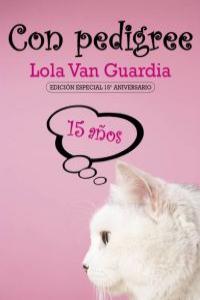 Con pedigree, de Van Guardia, Lola | portada del libro