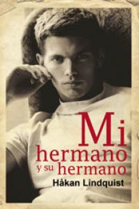 Mi hermano y su hermano, de Lindquist, Håkan | portada del libro