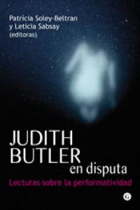Judith Butler en disputa, de PATRíCIA SOLEY-BELTRAN Y LETICIA SABSAY | portada del libro
