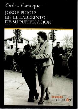 JORGE PUJOLS EN EL LABERINTO DE SU PURIFICACION, de CAÑEQUE, CARLOS | portada del libro