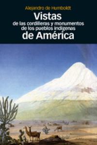 VISTAS DE LAS CORDILLERAS Y MONUMENTOS DE LOS PUEBLOS INDIGENAS DE AMERICA, de Humboldt, Alejandro de | portada del libro