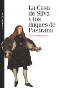 CASA DE SILVA Y LOS DUQUES DE PASTRANA, LA, de Terrasa Lozano, Antonio | portada del libro