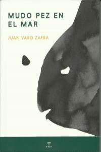 MUDO PEZ EN EL MAR, de JUAN VARO ZAFRA | portada del libro