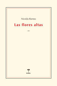 Las flores altas, de Ramos Pérez, José Nicolás | portada del libro