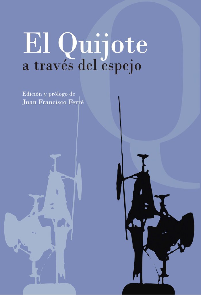 EL QUIJOTE A TRAVÉS DEL ESPEJO, de JUAN FRANCISCO FERRé | portada del libro