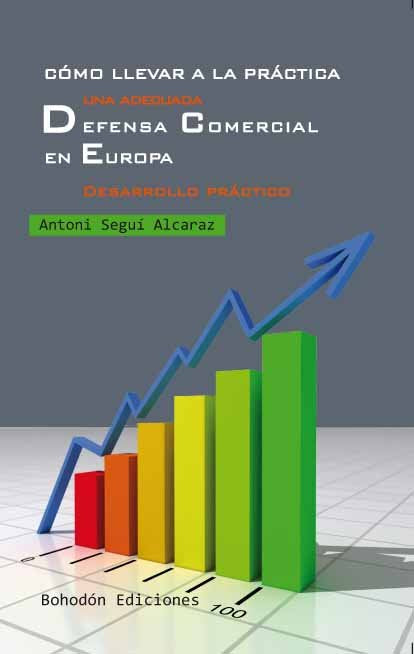 Cómo llevar a la práctica una adecuada defensa comercial en Europa, de Seguí Alcaraz | portada del libro