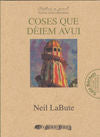 Coses que dèiem avui, de LaBute, Neil | portada del libro