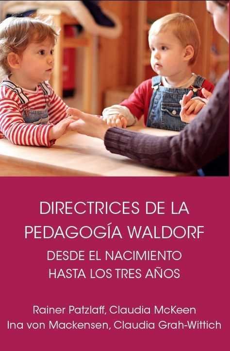 Directrices de la pedagogía Waldorf desde el nacimiento hasta los tres años de edad, de Claudia McKeen, Rainer Patzlaff | por