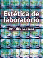 Estética de laboratorio, de Laddaga, Reinaldo | portada del libro