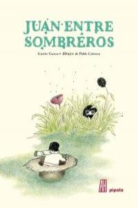 JUAN ENTRE SOMBREROS, de Ganza, Gastón | portada del libro