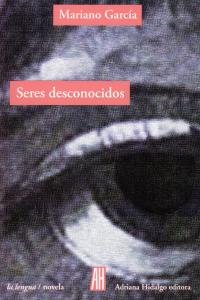 SERES DESCONOCIDOS, de MARIANO GARCíA | portada del libro