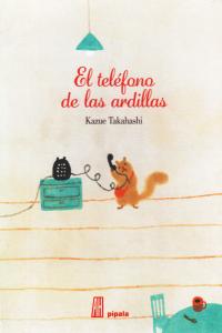 EL TELEFONO DE LAS ARDILLAS, de Takahashi, Kazue | portada del libro