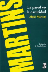 La pared en la oscuridad, de Martins, Altair | portada del libro