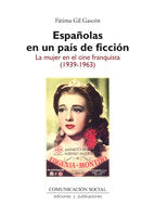 Españolas en un país de ficción: la mujer en el cine franquista (1939-1963), de Gil Gascón, Fátima | portada del libro