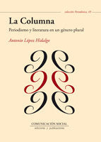 La Columna. Periodismo y literatura en un género plural, de López Hidalgo, Antonio | portada del libro