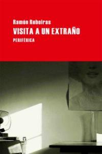 Visita a un extraño, de Fernández Reboiras, Ramón | portada del libro
