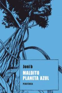 Maldito planeta azul, de b, Joni | portada del libro