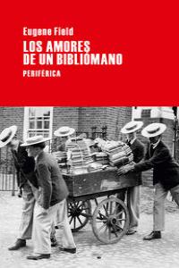 Los amores de un bibliómano, de Field, Eugene | portada del libro