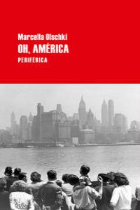 Oh, América, de Olschki, Marcella | portada del libro