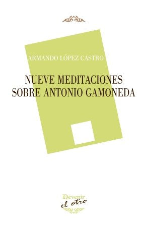NUEVE MEDITACIONES SOBRE ANTONIO GAMONEDA, de LOPEZ CASTRO | portada del libro