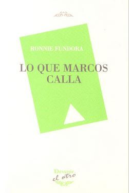 LO QUE MARCOS CALLA, de RONNIE FUNDORA | portada del libro