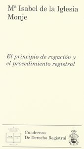 El principio de rogación y el procedimiento registral, de IGLESIA MONJE | portada del libro