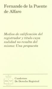 Medios de calificación del registrador y t¡tulo cuya nulidad no resulta del mismo, de PUENTE ALFARO | portada del libro