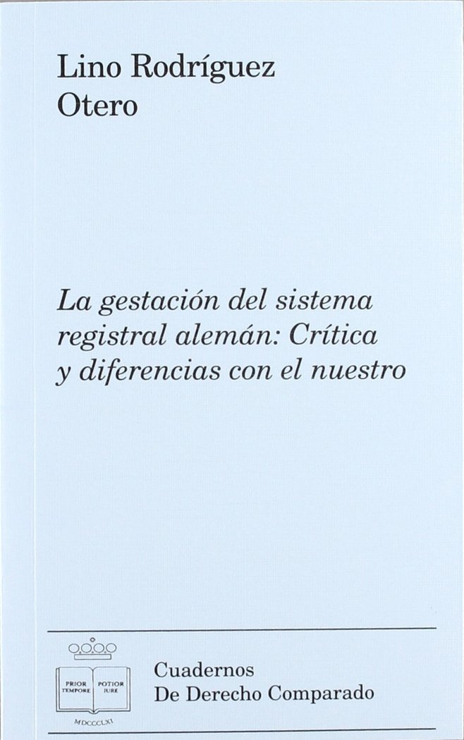 GESTACION DEL SISTEMA REGISTRAL ALEMAN, LA, de RODRíGUEZ OTERO | portada del libro