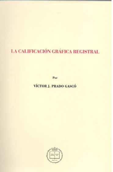 LA CALIFICACION GR-FICA REGISTRAL, de PRADO GASCÓ, VICTOR JOSÉ | portada del libro