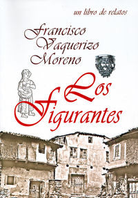 FIGURANTES,LOS, de VAQUERIZO MORENO | portada del libro