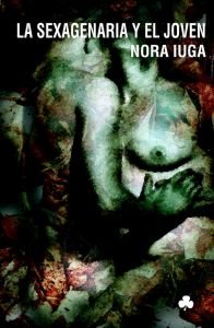 La sexagenaria y el joven, de Iuga, Nora | portada del libro