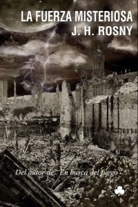 La fuerza misteriosa, de Rosny, J.H. | portada del libro